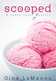 Scooped (Lacey Lizzie Mafia Mysteries, #0.5) (Gina Lamanna)