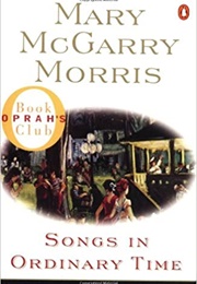 Songs in Ordinary Time (Mary McGarry Morris)