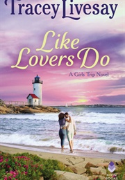 Like Lovers Do (Girls Trip #2) (Tracey Livesay)