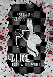 Alice - Follow the White (Stephanie Kempin)