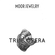Moor Jewelry - True Opera