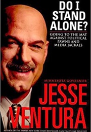Do I Stand Alone? (Jesse Ventura)