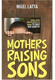 Mothers Raising Boys (Nigel Latta)