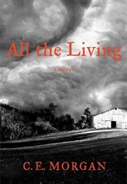 All the Living (C.E. Morgan)
