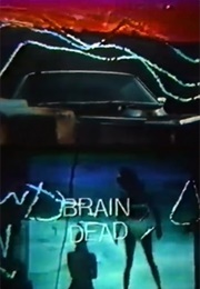 Brain Dead (1987)