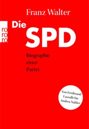 Die SPD- Biographie Einer Partei (Franz Walter)