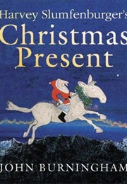 Harvey Slumfenburger&#39;s Christmas Present (John Burningham)