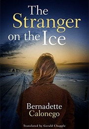 The Stranger on the Ice (Bernadette Calonego)