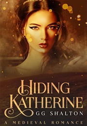Hiding Katherine (GG Shalton)