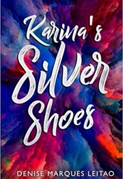 Karina's Silver Shoes (Denise Marques Leitao)