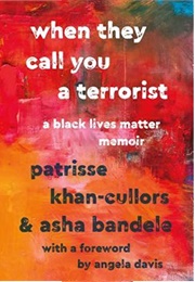 When They Call You a Terrorist (Patrisse Khan-Cullors and  Asha Bandele)