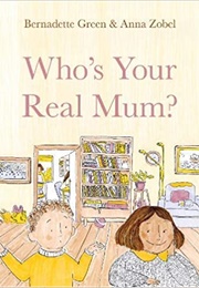 Who's Your Real Mum? (Bernadette Green)