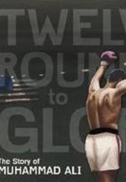 12 Rounds to Glory: The Story of Muhammad Ali (Charles R. Smith/Bryan Collier)