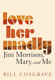 Love Her Madly (Bill Cosgraves)