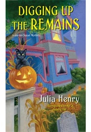 Digging Up the Remains (Julia Henry)