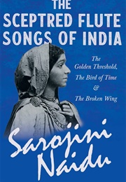 The Sceptred Flute—Songs of India (Sarojini Naidu)