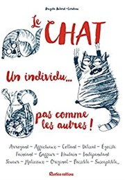 Le Chat, Un Individu... Pas Comme Les Autres (Brigitte Bulard-Cordeau)