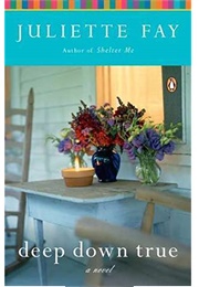 Deep Down True (Juliette Fay)