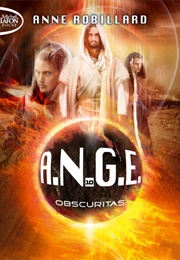 A.N.G.E., Tome 10 : Obscuritas (Anne Robillard)