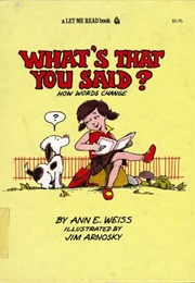 What's That You Said?: How Words Change (Weiss, Ann E.)