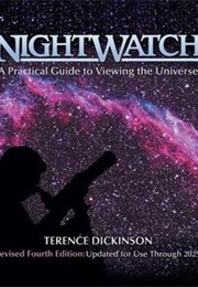 Nightwatch: A Practical Guide to Viewing the Universe (Terence Dickinson)