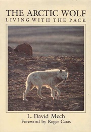 The Arctic Wolf: Living With the Pack (L. David Mech)