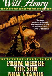 From Where the Sun Now Stands (Will Henry)