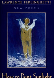 How to Paint Sunlight (Lawrence Ferlinghetti)