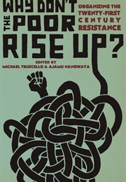 Why Don't the Poor Rise Up?: Organizing the Twenty-First Century Resistance (Ajamu Nangwaya)