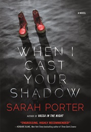 When I Cast Your Shadow (Sarah Porter)