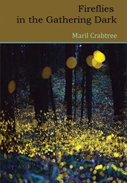 Fireflies in the Gathering Dark (Maril Crabtree)