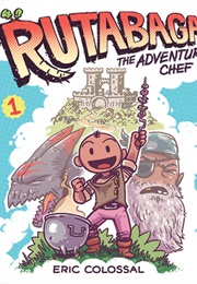 Rutabaga the Adventure Chef (Eric Colossal)
