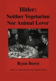 Hitler: Neither Vegetarian nor Animal Lover (Rynn Berry)