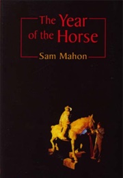 The Year of the Horse (Sam Mahon)