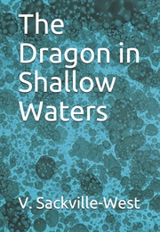 The Dragon in Shallow Waters (Viat Sackville West)
