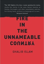 Fire in the Unnameable Country (Ghalib Islam)