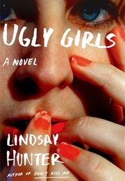 Ugly Girls (Lindsay Hunter)