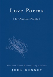 Love Poems (For Anxious People) (John Kenney)