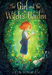 The Girl and the Witch's Garden (Erin Bowman)