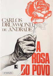 A Rosa Do Povo (Carlos Drummond De Andrade)