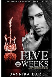 Five Weeks (Dannika Dark)