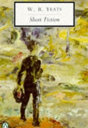 Short Fiction (W.B. Yeats)