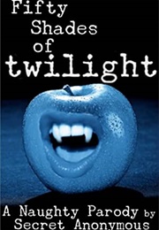 Fifty Shades of Twilight (Secret Anonymous)