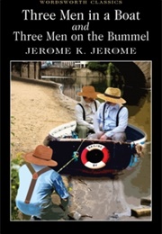 Three Men in a Boat and Three Men on the Bummel (Jerome K. Jerome)