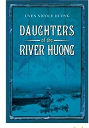 Daughters of the River Huong (Uyen Nicole Duong)
