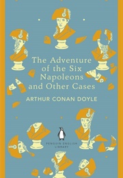 The Adventure of the Six Napoleons and Other Cases (Arthur Conan Doyle)