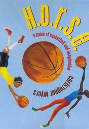 H.O.R.S.E.: A Game of Basketball & Imagination (Christopher Myers)