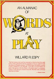 An Almanac of Words at Play (Willard R. Espy)