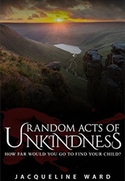 Random Acts of Unkindness (Jacqueline Ward)