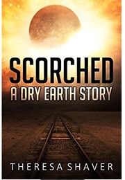 Scorched (Teresa Shaver)